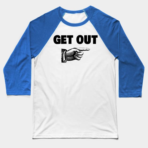 Get Out Baseball T-Shirt by theUnluckyGoat